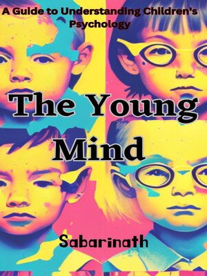 cover image of The Young Mind--A Guide to Understanding Children's Psychology